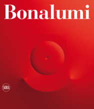 Bonalumi F. Meneguzzo M. - Agostino Bonalumi catalogo generale 1950-2013